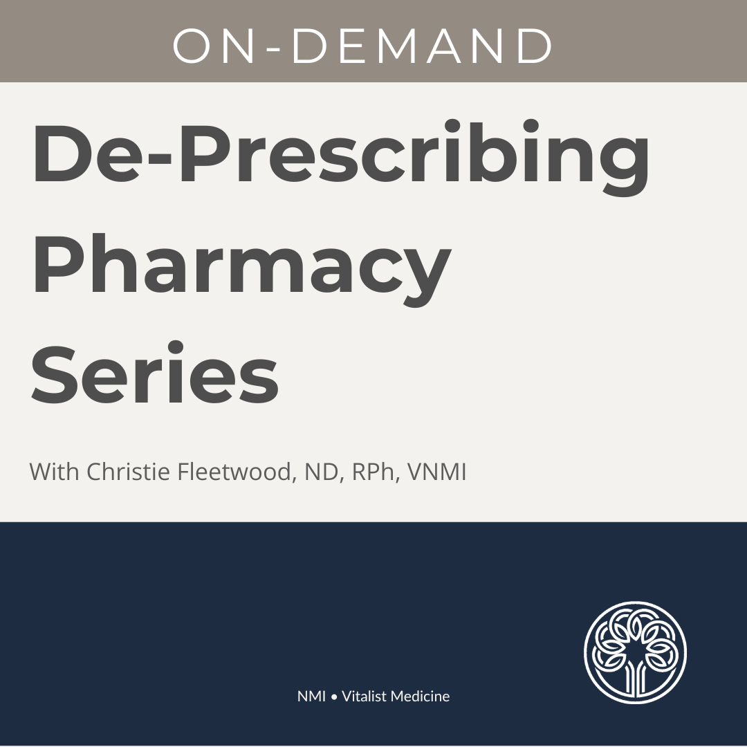 De-Prescribing Pharmacy Series with Christie Fleetwood, ND, VNMI, RPh