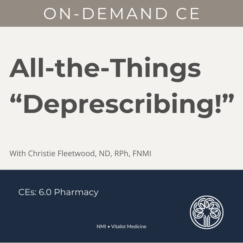 All-the-Things “Deprescribing”! with Christie Fleetwood, ND, RPh, VNMI