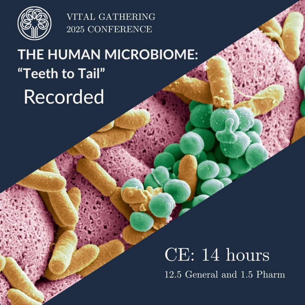 Vital Gathering 2025: “The Human Microbiome: Teeth to Tail” RECORDED